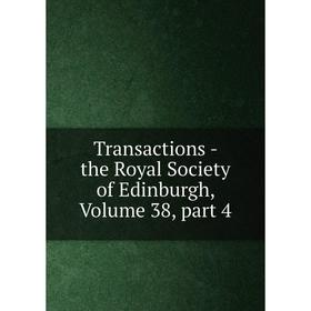 

Книга Transactions - the Royal Society of Edinburgh, Volume 38, part 4