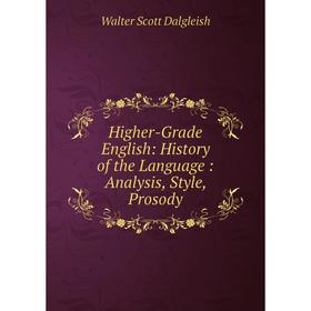 

Книга Higher-Grade English: History of the Language: Analysis, Style, Prosody