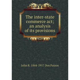 

Книга The inter-state commerce act; an analysis of its provisions