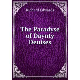 

Книга The Paradyse of Daynty Deuises