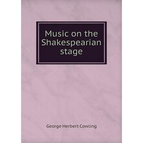 

Книга Music on the Shakespearian stage