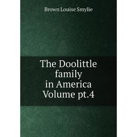 

Книга The Doolittle family in America Volume pt.4