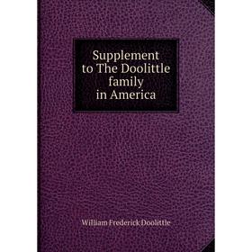 

Книга Supplement to The Doolittle family in America