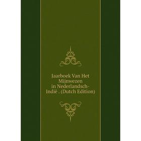 

Книга Jaarboek Van Het Mijnwezen in Nederlandsch-Indië. (Dutch Edition)