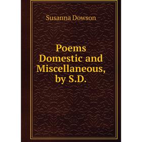 

Книга Poems Domestic and Miscellaneous, by S.D.