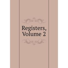 

Книга Registers, Volume 2