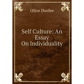 

Книга Self Culture: An Essay On Individuality
