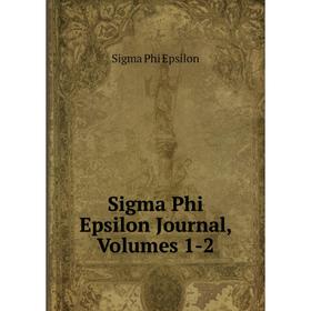 

Книга Sigma Phi Epsilon Journal, Volumes 1-2