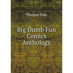 

Книга Big Dumb Fun Comics Anthology