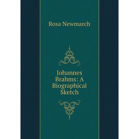 

Книга Johannes Brahms: A Biographical Sketch