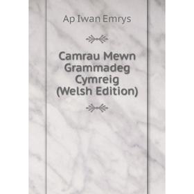 

Книга Camrau Mewn Grammadeg Cymreig (Welsh Edition)
