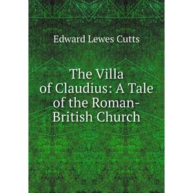 

Книга The Villa of Claudius: A Tale of the Roman-British Church