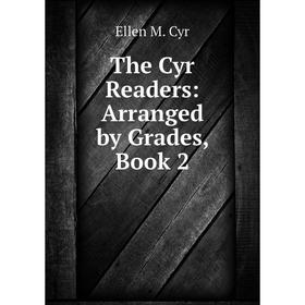 

Книга The Cyr Readers: Arranged by Grades, Book 2