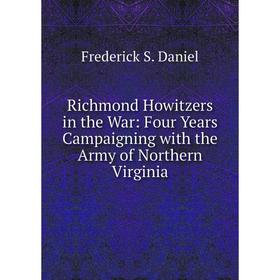 

Книга Richmond Howitzers in the War: Four Years Campaigning with the Army of Northern Virginia