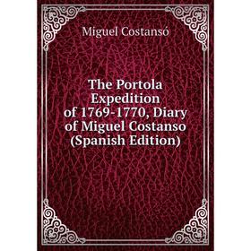 

Книга The Portola Expedition of 1769-1770, Diary of Miguel Costanso (Spanish Edition)