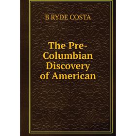 

Книга The Pre-Columbian Discovery of American