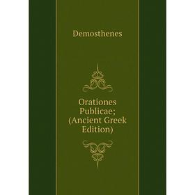

Книга Orationes Publicae; (Ancient Greek Edition)