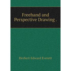 

Книга Freehand and Perspective Drawing .