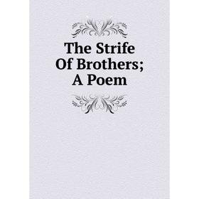 

Книга The Strife Of Brothers; A Poem