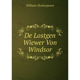 

Книга De Lostgen Wiewer Von Windsor