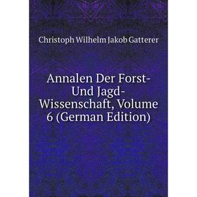 

Книга Annalen Der Forst- Und Jagd-Wissenschaft, Volume 6 (German Edition)