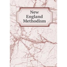 

Книга New England Methodism