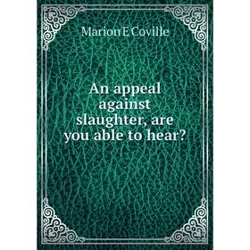 

Книга An appeal against slaughter, are you able to hear