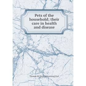

Книга Pets of the household; their care in health and disease