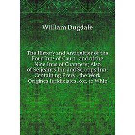 

Книга The History and Antiquities of the Four Inns of Court. and of the Nine Inns of Chancery; Also of Serjeant's Inn and Scroop's Inn