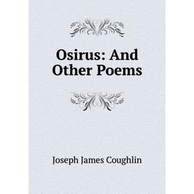 

Книга Osirus: And Other Poems