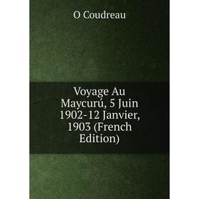 

Книга Voyage Au Maycurú, 5 Juin 1902-12 Janvier, 1903 (French Edition)