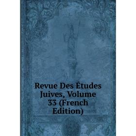 

Книга Revue Des Études Juives, Volume 33 (French Edition)