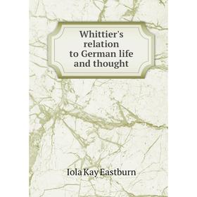 

Книга Whittier's relation to German life and thought