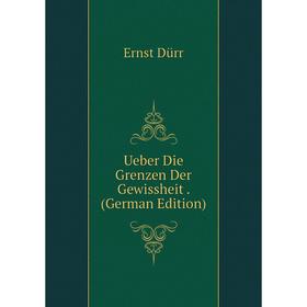 

Книга Ueber Die Grenzen Der Gewissheit. (German Edition)