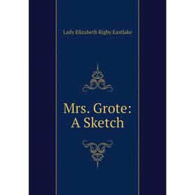 

Книга Mrs Grote: A Sketch