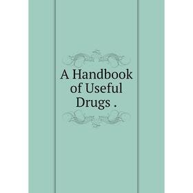 

Книга A Handbook of Useful Drugs .