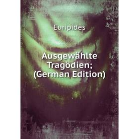 

Книга Ausgewählte Tragödien; (German Edition)