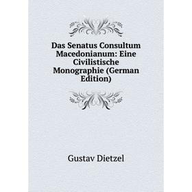 

Книга Das Senatus Consultum Macedonianum: Eine Civilistische Monographie (German Edition)
