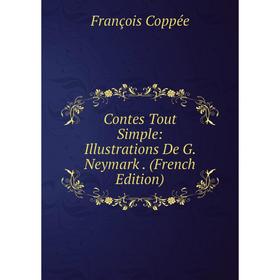 

Книга Contes Tout Simple: Illustrations De G. Neymark. (French Edition)