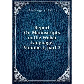 

Книга Report On Manuscripts in the Welsh Language, Volume 1, part 3