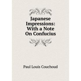 

Книга Japanese Impressions: With a Note On Confucius