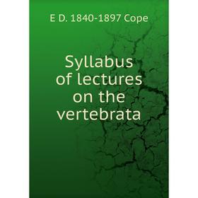 

Книга Syllabus of lectures on the vertebrata