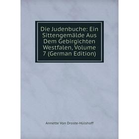 

Книга Die Judenbuche: Ein Sittengemälde Aus Dem Gebirgichten Westfalen, Volume 7 (German Edition)