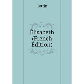 

Книга Élisabeth (French Edition)