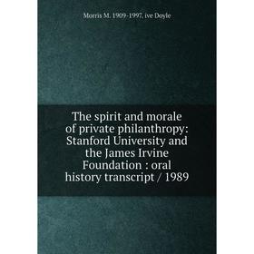 

Книга The spirit and morale of private philanthropy: Stanford University and the James Irvine Foundation: oral history transcript/ 1989