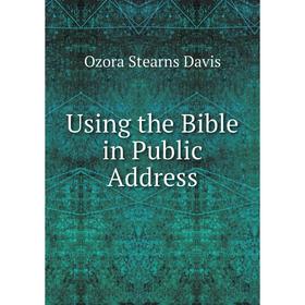 

Книга Using the Bible in Public Address