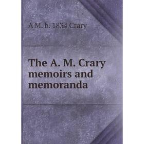 

Книга The A. M. Crary memoirs and memoranda