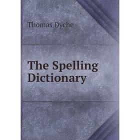 

Книга The Spelling Dictionary