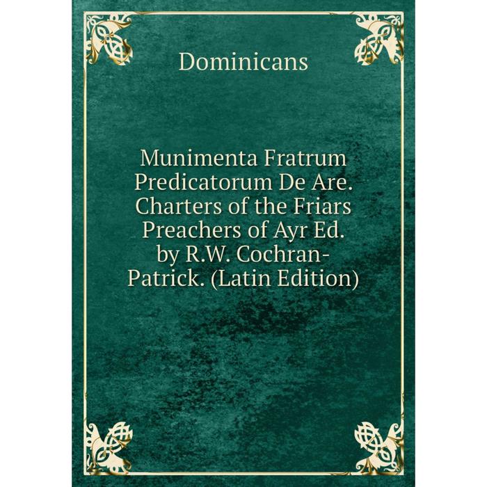 фото Книга munimenta fratrum predicatorum de are charters of the friars preachers of ayr ed by rw cochran-patrick nobel press