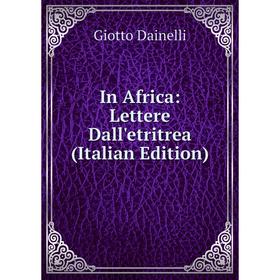

Книга In Africa: Lettere Dall'etritrea (Italian Edition)